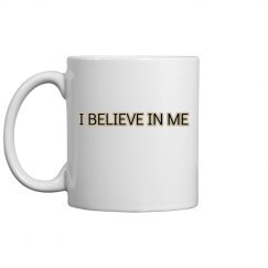 I BELIEVE IN ME MUG