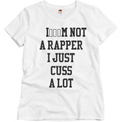 I’M NOT A RAPPER I JUST CUSS A LOT