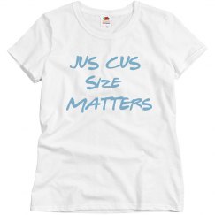 Jus Cus Size Matter T-Shirt
