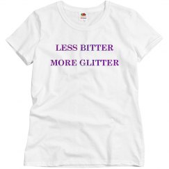 LESS BITTER. MORE GLITTER.