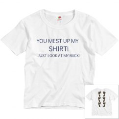 You Mest Up My Shirt Tee