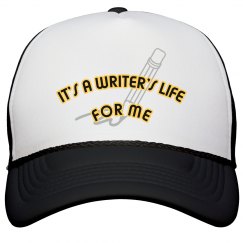 IT'S A WRITER'S LIFE FOR ME TRUCKER HAT