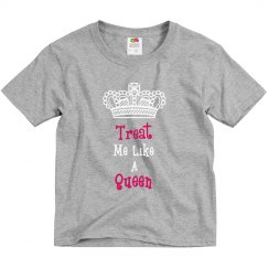 Treat me like a queen youth tee