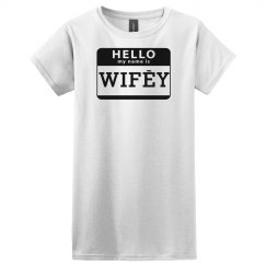 Hello my name is WIFEY T-shirt
