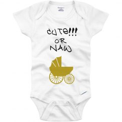 Cute or naw infant onesie