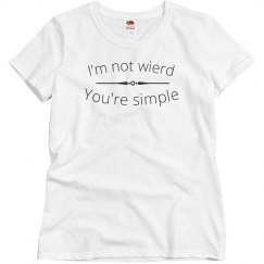 I am not wierd your simple tee