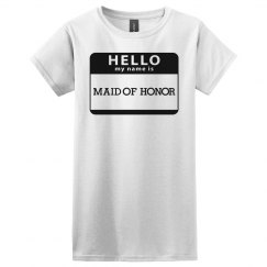 Hello My Name is Maid of Honor