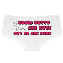 CORGI BUTTS ARE CUTE BUT SO ARE MINE UNDIE