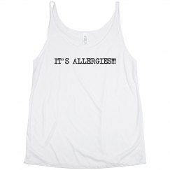 I don’t have COVID; It’s allergies! (Flowy tank)