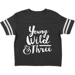 Young Wild And Three Birthday Shirt