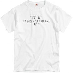 IM STRESSED DON'T TALK TO ME tee shirt 