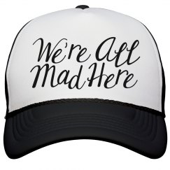 We're all Mad Here Trucker Hat